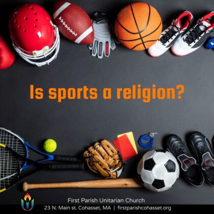 This flyer is bordered on top with left to right red football helmet, brown football, white football glove, orange basketball, and white sport cleets with black laces. On the bottom is a partial ltennis racquets, tennis ball, wooden baseball bat, baseball glove, small blue whistle, soccer ball, and black sport shoes. In the center is the question: Is Sports a religion?
